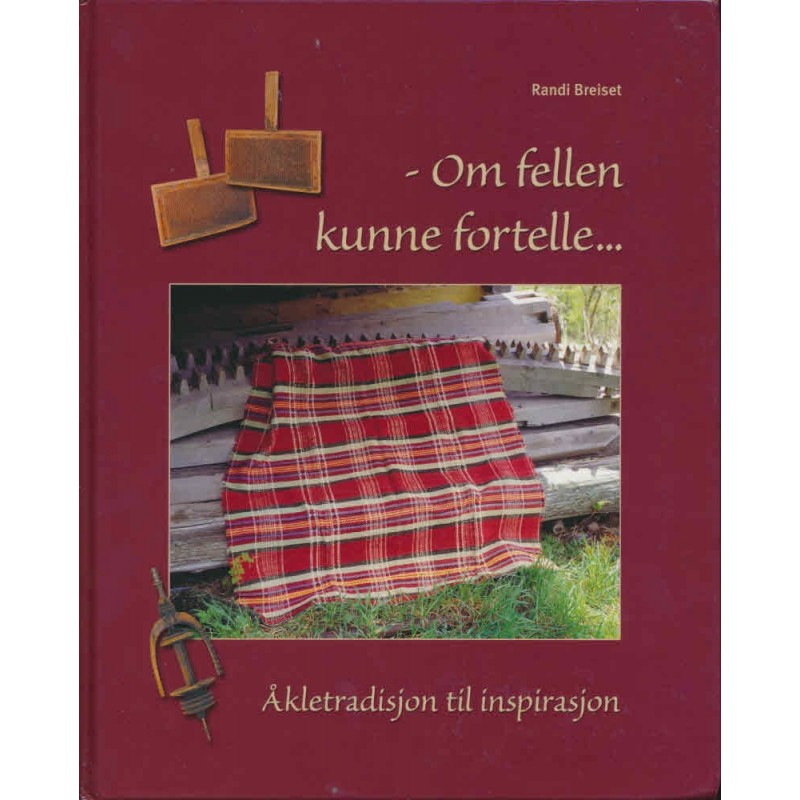 Om fellen kunne fortelle. Åkletradisjon til inspirasjon