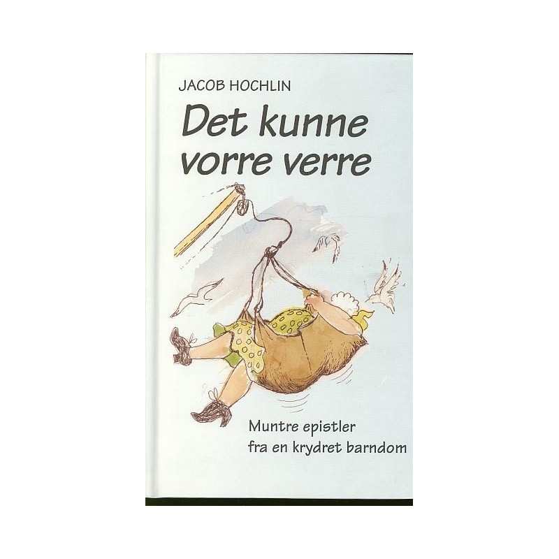 Det kunne vorre verre-muntre epistler fra en krydret barndom