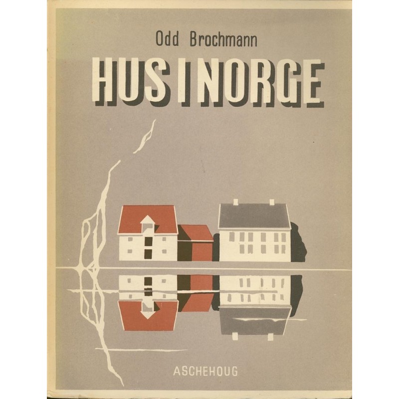 Hus i Norge. En førstehjelp til forståelse av vår byggeskikk