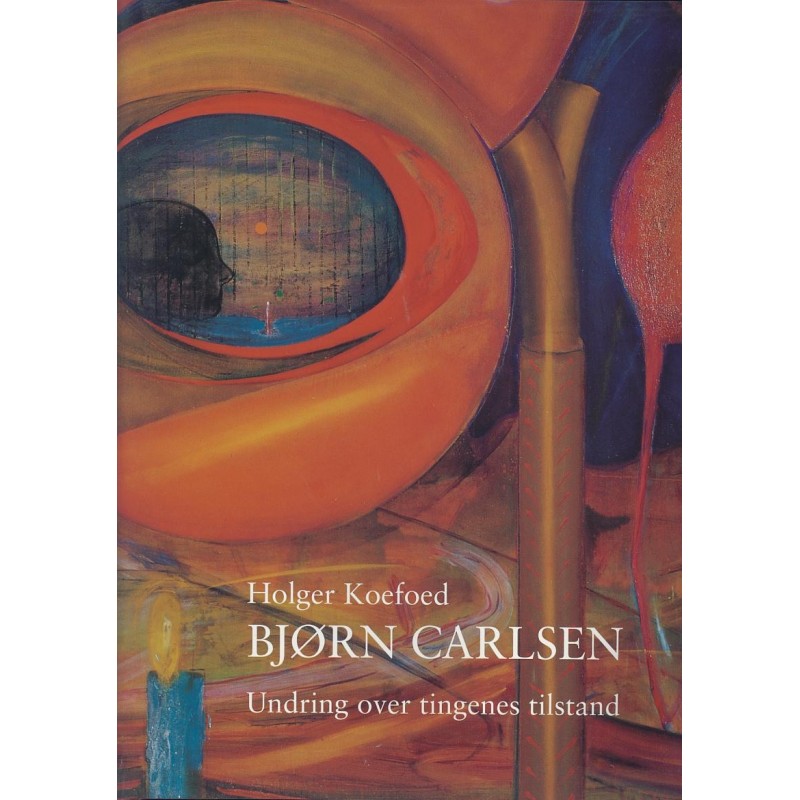 Bjørn Carlsen. Undring over tingenes tilstand.