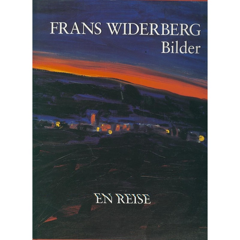 Frans Widerberg. Bilder. En reise.