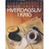 Norge 1940-45. Hverdagsliv i krig.
