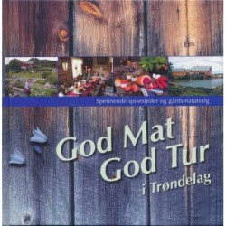 God Mat God Tur i Trøndelag. Spennde spisesteder og gårdsmatutsalg