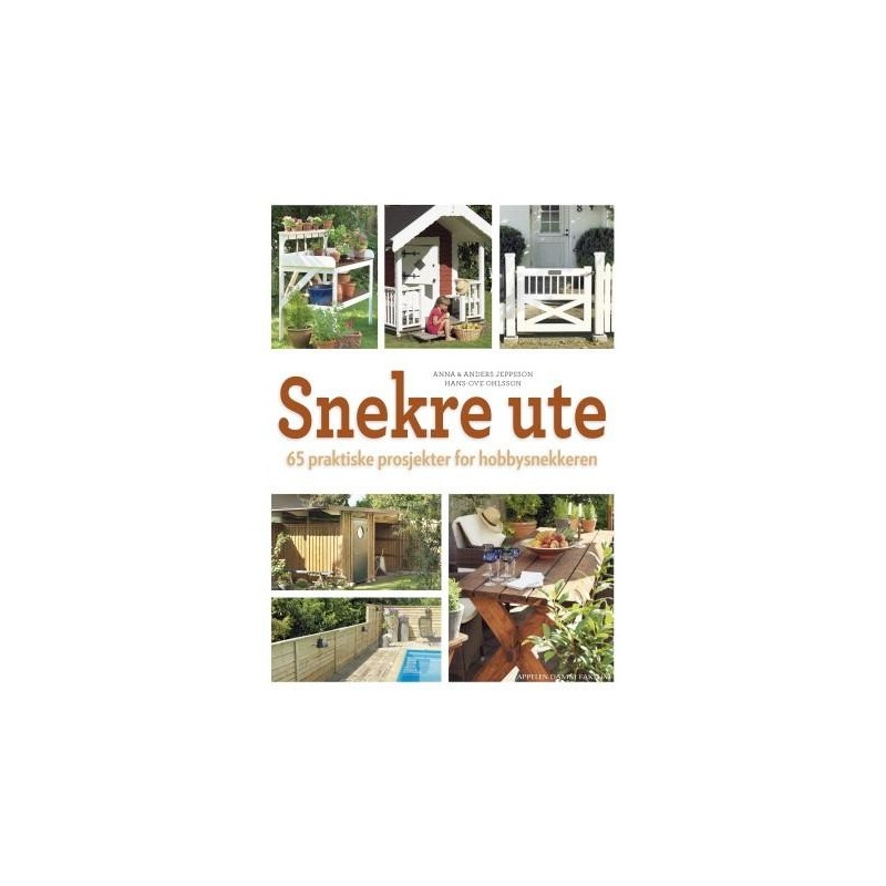 Snekre ute - 65 praktiske uteprosjekter for hobbysnekkeren