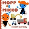 Mopp og Mikko elskar kjøretøy / Mopp og Mikko elsk