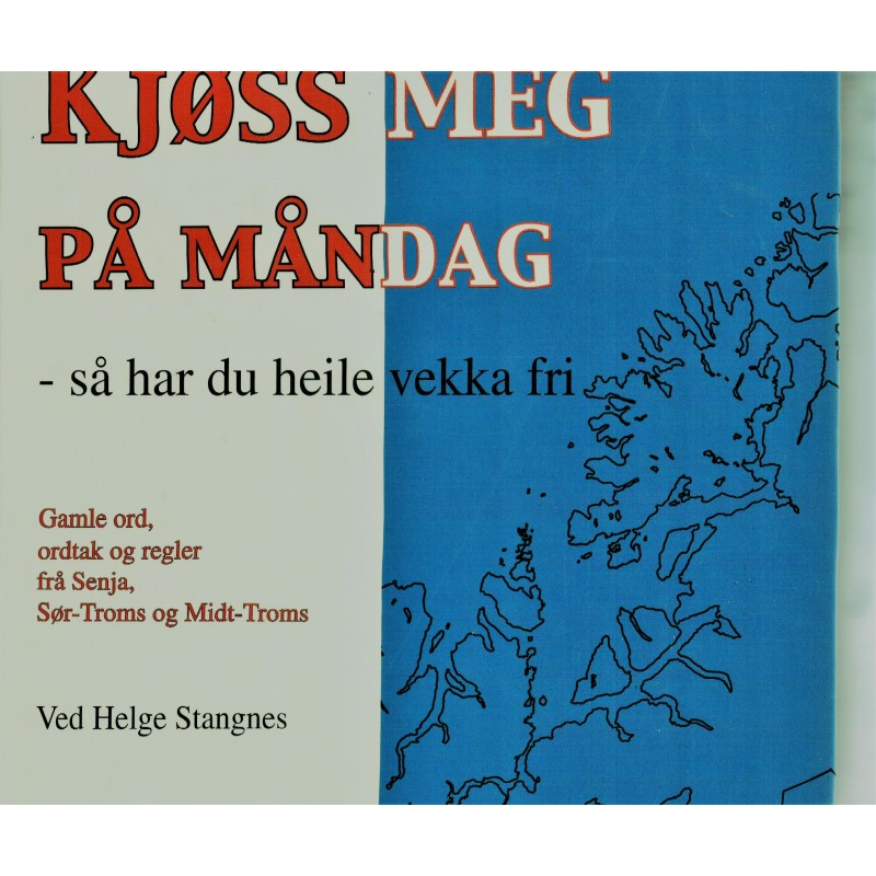 Kjøss meg på måndag-så har du heile vekka fri