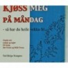 Kjøss meg på måndag-så har du heile vekka fri